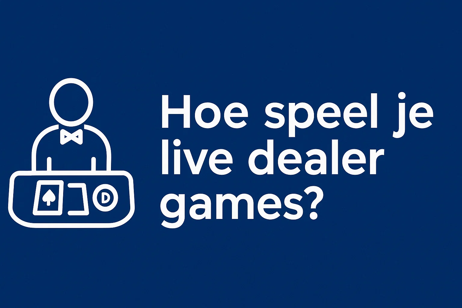 Hoe speel je live dealer games?
