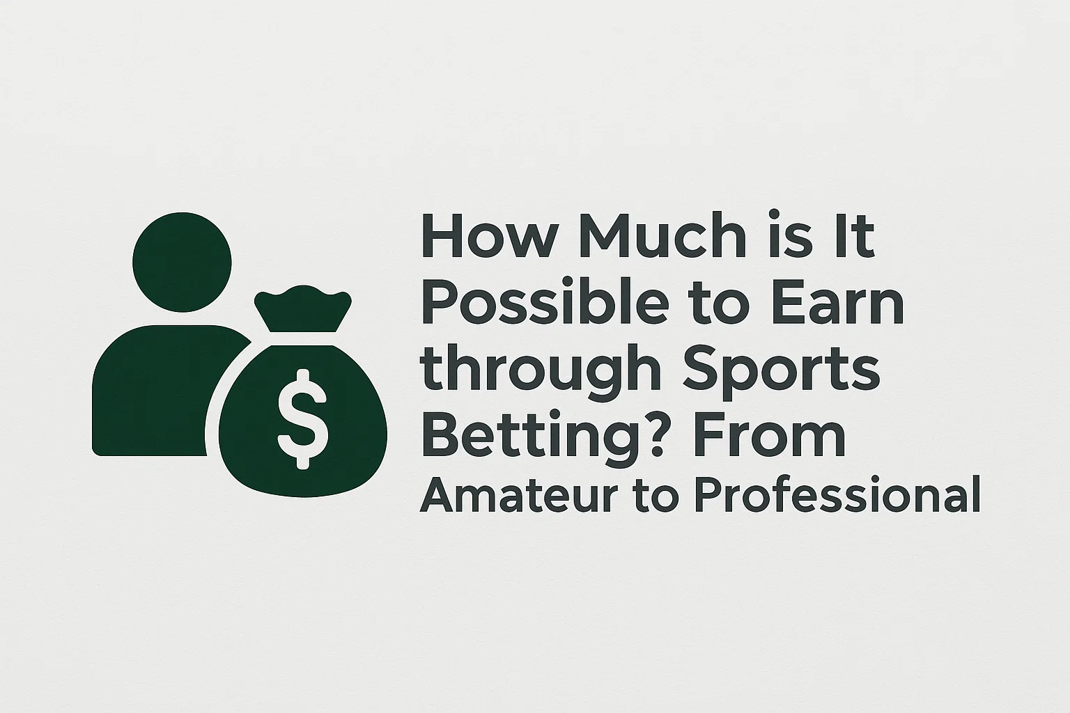 How Much is It Possible to Earn through Sports Betting? From Amateur to Professional