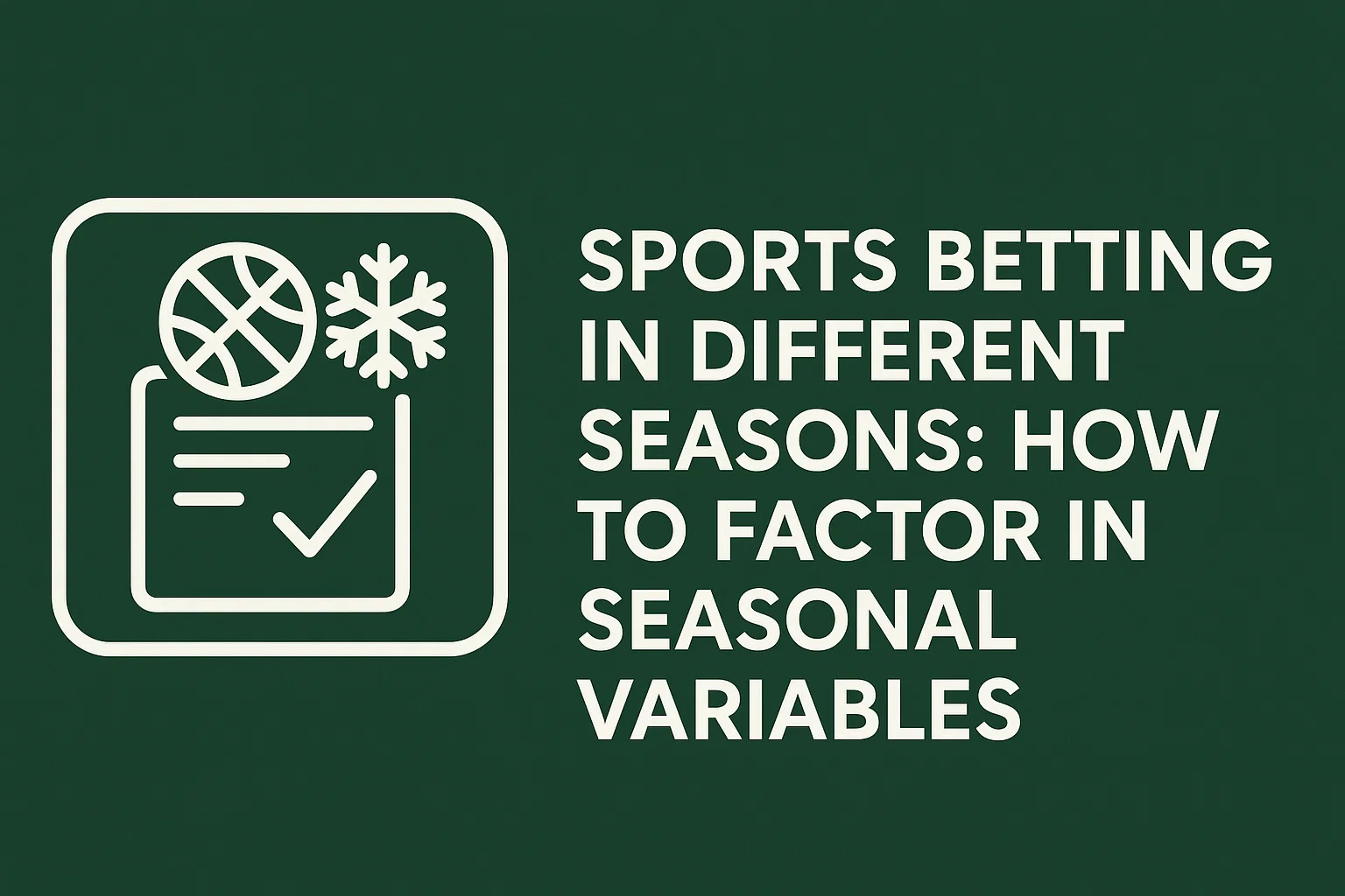 Sports Betting in Different Seasons: How to Factor in Seasonal Variables