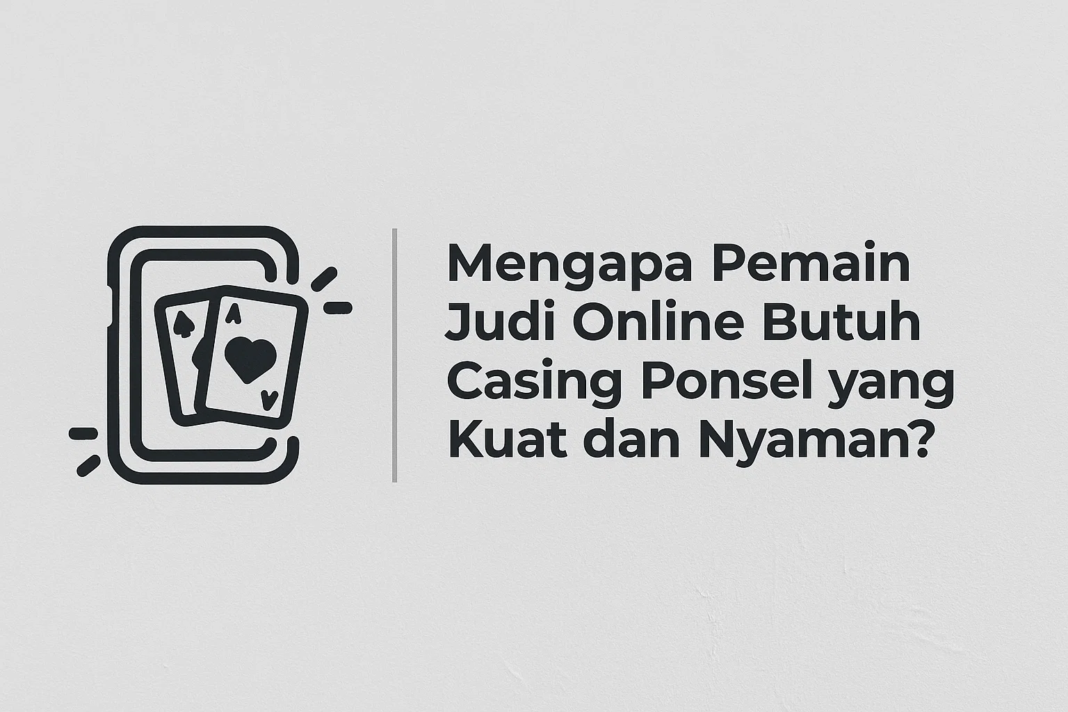 Mengapa Pemain Judi Online Butuh Casing Ponsel yang Kuat dan Nyaman?